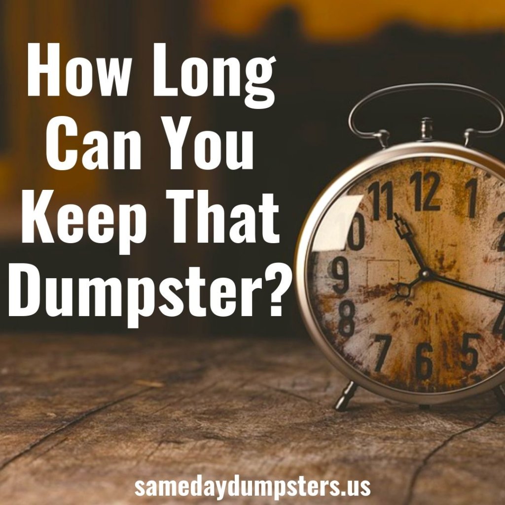 How Long Can You Keep That Dumpster?