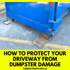 How To Protect Your Driveway From Dumpster Damage