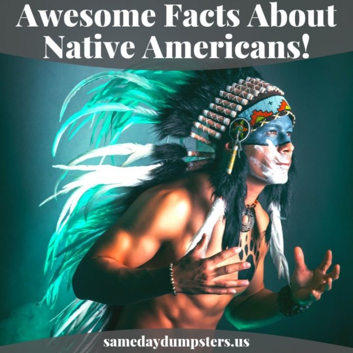 Awesome Facts About Native Americans Same Day Dumpsters Rental