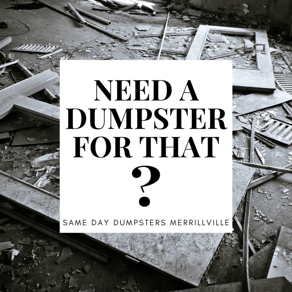 Need A Dumpster For That?