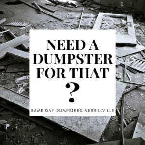 Need A Dumpster For That?