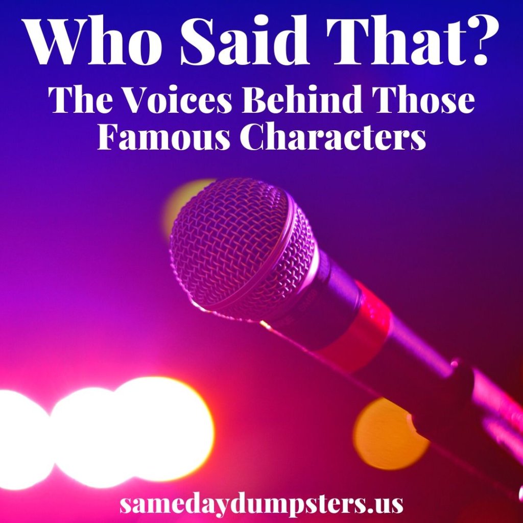 the-voices-behind-famous-characters-same-day-dumpsters-rental