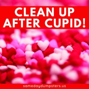 Valentine's Day Dumpster Rental